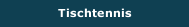 Tischtennis
